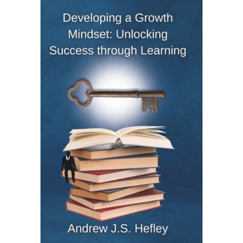 (영문도서) Developing a Growth Mindset: Unlocking Success Through Learning Paperback, Independently Published, English, 9798884159815