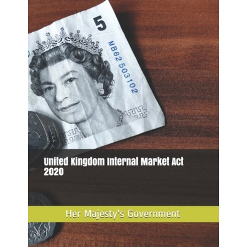 United Kingdom Internal Market Act 2020 Paperback, Independently Published, English, 9798738563966