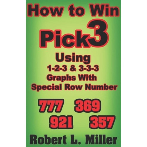 (영문도서) How To Win Pick-3 using 1-2-3 & 3-3-3 Graphs with Special Row number Paperback, Independently Published, English, 9781081827847