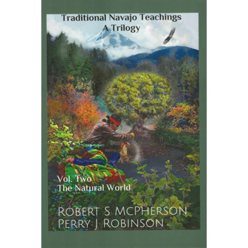 (영문도서) Traditional Navajo Teachings: The Natural World Volume 2 Paperback, University Press of Colorado, English, 9781646424924
