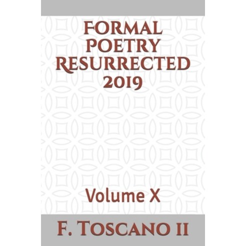 Formal Poetry Resurrected 2019: Volume X Paperback, Independently Published, English, 9781652768043