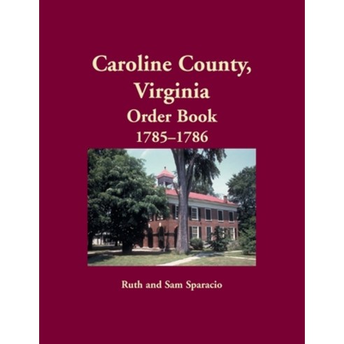 (영문도서) Caroline County Virginia Order Book 1785-1786 Paperback, Heritage Books, English, 9781680345506