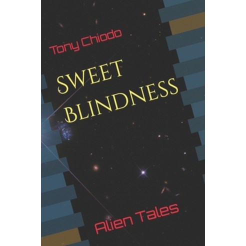 (영문도서) Sweet Blindness: Alien Tales Paperback, Independently Published, English, 9798370085222