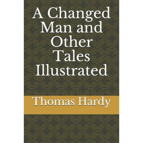 A Changed Man and Other Tales Illustrated Paperback, Independently Published, English, 9798738714948