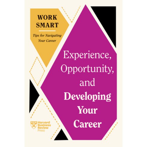 (영문도서) Experience Opportunity and Developing Your Career (HBR Work Smart Series) Paperback, Harvard Business Review Press, English, 9781647827052