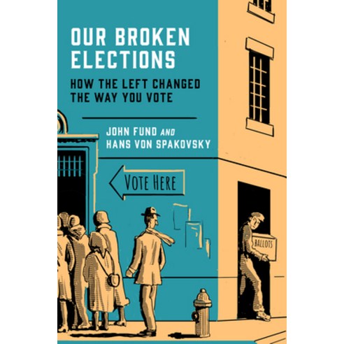 (영문도서) Our Broken Elections: How the Left Changed the Way You Vote Hardcover, Encounter Books, English, 9781641772082