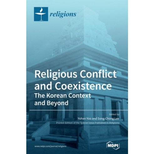 Religious Conflict and Coexistence: The Korean Context and Beyond Hardcover, Mdpi AG
