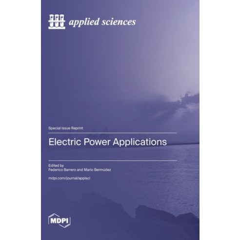 (영문도서) Electric Power Applications Hardcover, Mdpi AG, English, 9783036593364