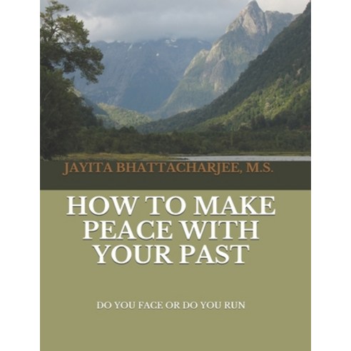 How to Make Peace With Your Past: Do you face or run Paperback, Independently Published, English, 9781096768258