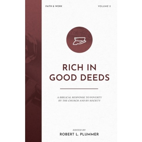 (영문도서) Rich in Good Deeds: A Biblical Response to Poverty by the Church and by Society Paperback, Fontes Press, English, 9781948048736