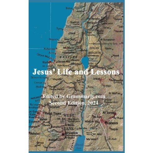 (영문도서) Jesus'' Life and Lessons: Second edition Hardcover, Jesus Life and Lessons, English, 9798218373276