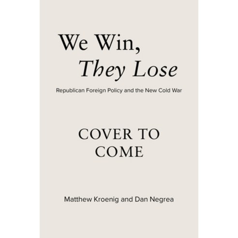 (영문도서) We Win They Lose: Republican Foreign Policy and the New Cold War Hardcover, Republic Book Publishers, English, 9781645720928