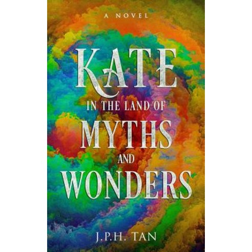 (영문도서) Kate In the Land of Myths and Wonders Paperback, Createspace Independent Pub..., English, 9781979495394