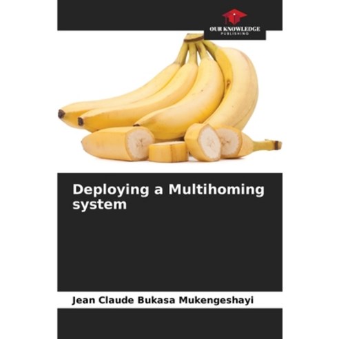 (영문도서) Deploying a Multihoming system Paperback, Our Knowledge Publishing, English, 9786206218548