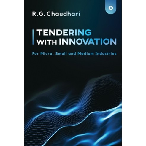 Tendering With Innovation: For Micro Small and Medium Industries Paperback, Notion Press