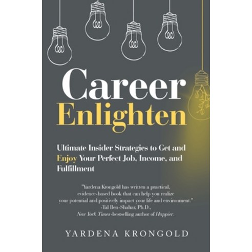 (영문도서) Career Enlighten: Ultimate Insider Strategies to Get and Enjoy Your Perfect Job Income and ... Paperback, Balboa Press, English, 9798765236567
