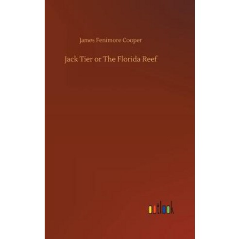 Jack Tier or The Florida Reef Hardcover, Outlook Verlag, English, 9783734025495