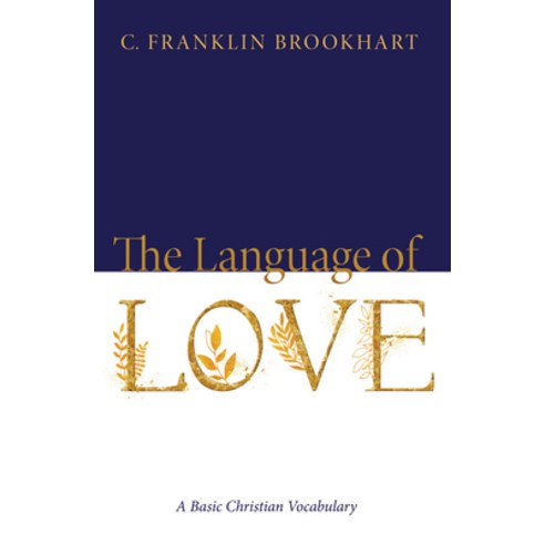(영문도서) The Language of Love: A Basic Christian Vocabulary Paperback, Resource Publications (CA), English, 9781532650604