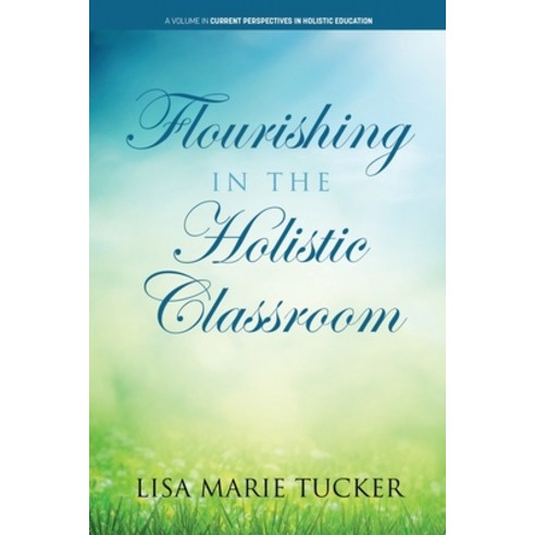 (영문도서) Flourishing in the Holistic Classroom Paperback, Information Age Publishing, English, 9781648025464