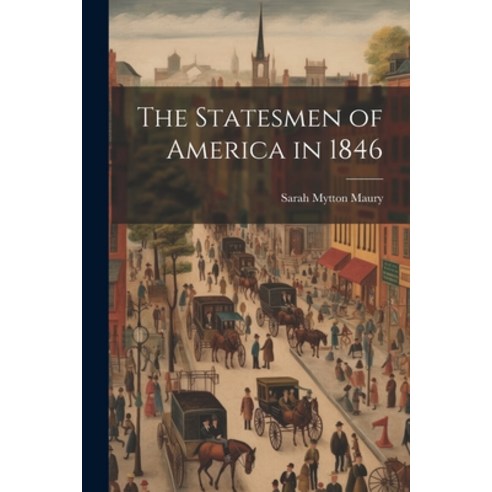 (영문도서) The Statesmen of America in 1846 Paperback, Legare Street Press, English, 9781021971050