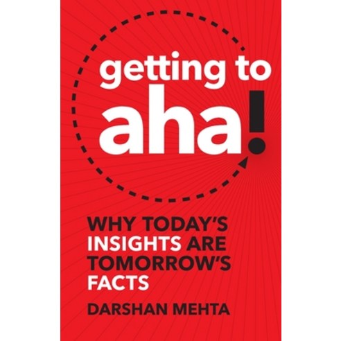 (영문도서) Getting to Aha!: Why Today''s Insights Are Tomorrow''s Facts Paperback, Lioncrest Publishing, English, 9781619617728