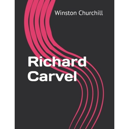 Richard Carvel Paperback, Independently Published, English, 9798721725098