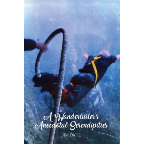 A Wanderluster''s Anecdotal Serendipities Paperback, Dorrance Publishing Co., English, 9781480984271
