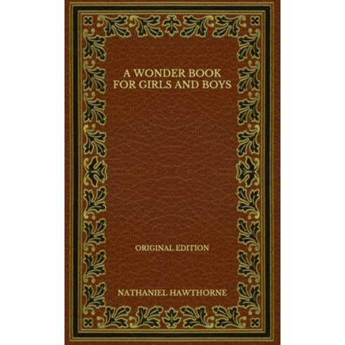 A Wonder Book for Girls and Boys - Original Edition Paperback, Independently Published, English, 9798576282753