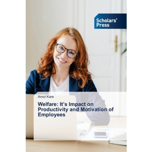 (영문도서) Welfare: It''s Impact on Productivity and Motivation of Employees Paperback, Scholars'' Press, English, 9786205521526