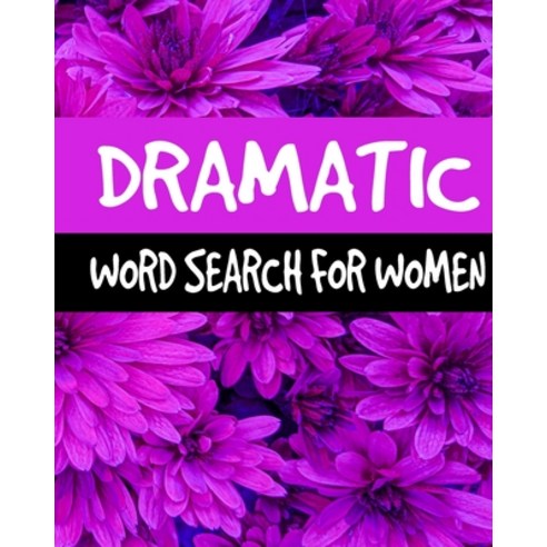 Dramatic Word Search For Women: Word Search Puzzle Books for Adults 60 puzzles 300+ Motivational W... Paperback, Independently Published, English, 9798689310381