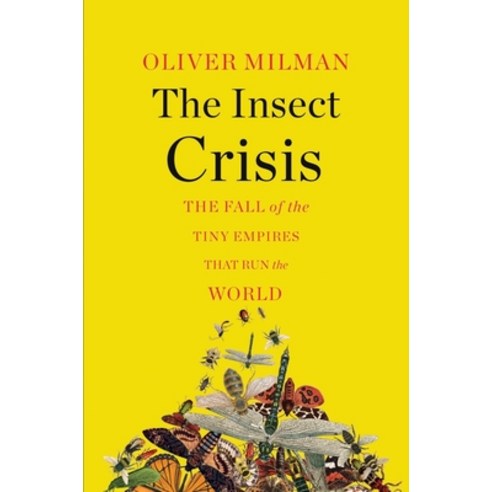(영문도서) The Insect Crisis: The Fall of the Tiny Empires That Run the World Hardcover, W. W. Norton & Company, English, 9781324006596