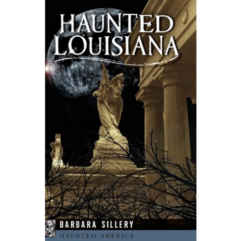 (영문도서) Haunted Louisiana Hardcover, Pelican Pub Co, English, 9781540251527