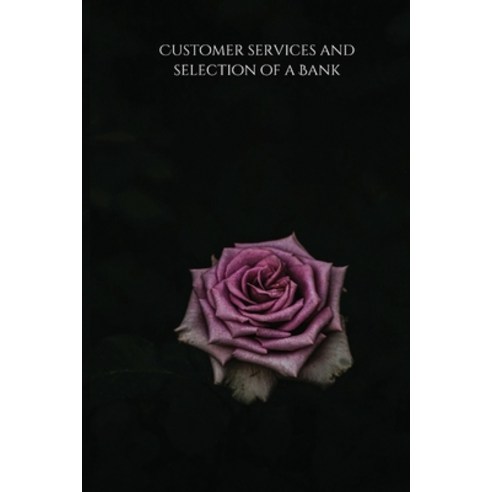 (영문도서) Customer services and selection of a Bank Paperback, Maharshi Dayanand University, English, 9785338896846