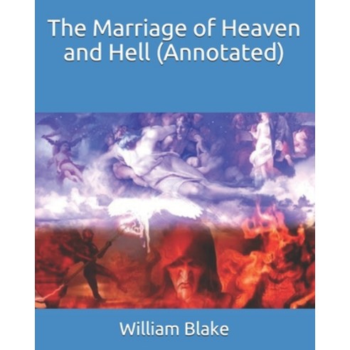 The Marriage of Heaven and Hell (Annotated) Paperback, Independently Published