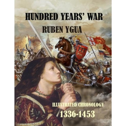 (영문도서) Hundred Years'' War: 1336-1453 Paperback, Independently Published, English, 9798608117008