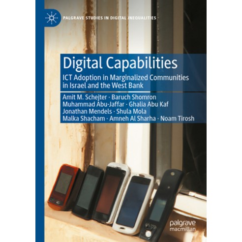 (영문도서) Digital Capabilities: Ict Adoption in Marginalized Communities in Israel and the West Bank Hardcover, Palgrave MacMillan, English, 9783031229299