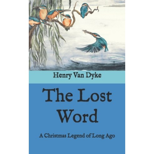 The Lost Word: A Christmas Legend of Long Ago Paperback, Independently Published, English, 9798586575210