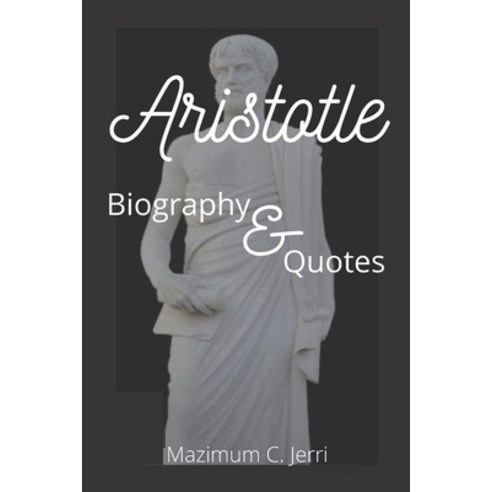 Aristotle: Biography & Quotes Paperback, Independently Published, English, 9798729625499