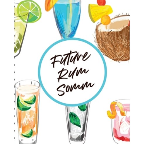 Future Rum Somm: Beverage - Proof - Liqueur - Grog - Aromatic Paperback, Paige Cooper RN