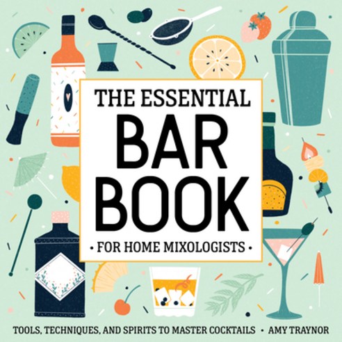 (영문도서) The Essential Bar Book for Home Mixologists: Tools Techniques and Spirits to Master Cocktails Paperback, Rockridge Press