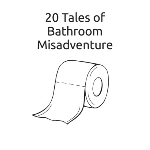 (영문도서) 20 Tales of Bathroom Misadventure Paperback, Independently Published, English, 9798846214798