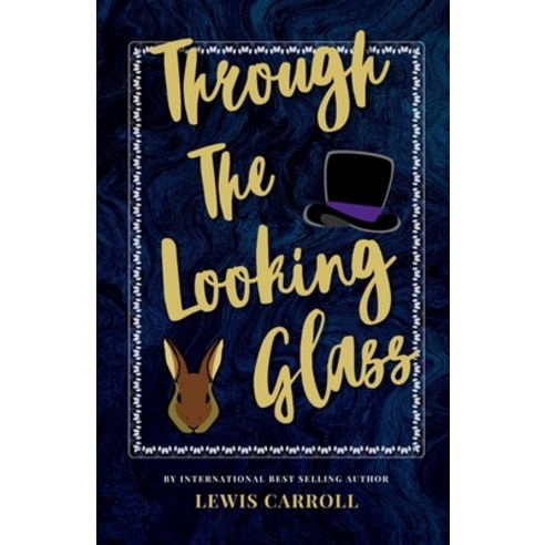 Through The Looking Glass: The Classic Bestselling Lewis Carroll Novel Paperback, Independently Published