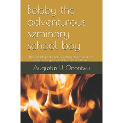 Bobby the adventurous seminary school boy Paperback, Independently Published