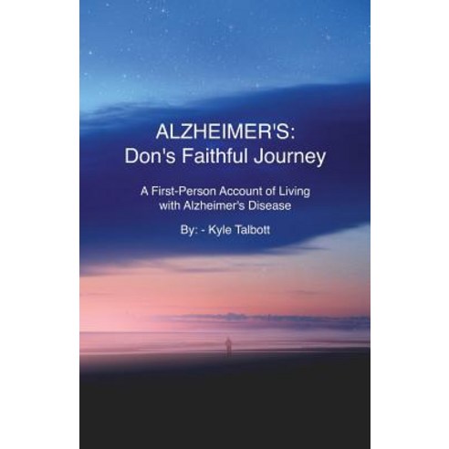 (영문도서) Alzheimer''s: Don''s Faithful Journey: A First-Person Account of Living with Alzheimer''s Disease Paperback, Tablo Pty Ltd, English, 9781925939880