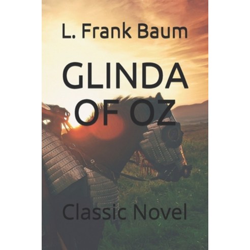 Glinda of Oz: Classic Novel Paperback, Independently Published, English, 9798598261446