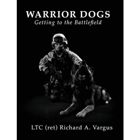 (영문도서) Warrior Dogs - Getting to the Battlefield Hardcover, Red Engine Press, English, 9798989562015