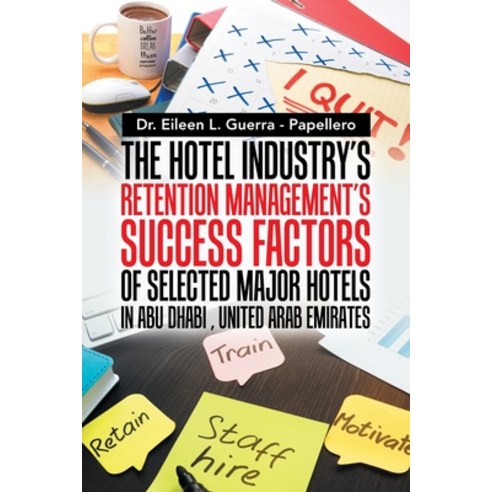 (영문도서) The Hotel Industry''s Retention Management''s Success Factors of Selected Major Hotels in Abu D... Paperback, Partridge Publishing Singapore, English, 9781543753424