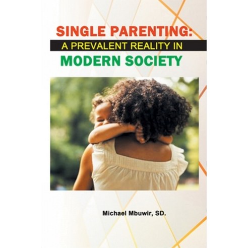 Single Parenting: A Prevalent Reality in Modern Society Paperback, Independently Published, English, 9798559162089