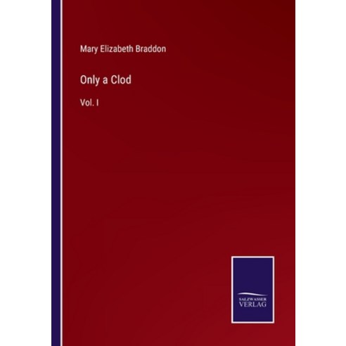 (영문도서) Only a Clod: Vol. I Paperback, Salzwasser-Verlag, English, 9783375068448
