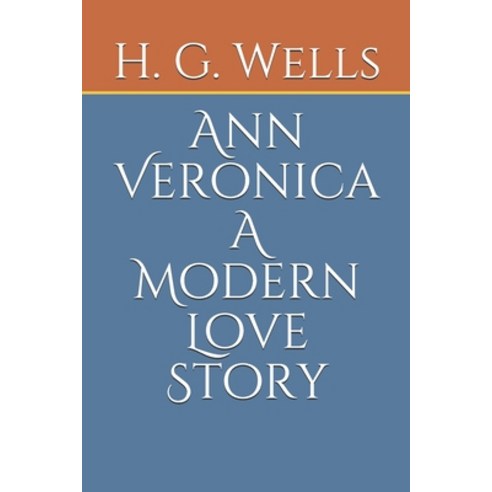 Ann Veronica A Modern Love Story Paperback, Independently Published